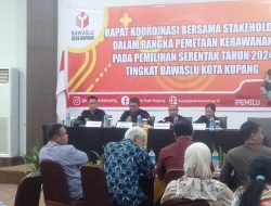 Rumuskan Langkah Pencegahan Kerawanan Pemilu,Bawaslu Kota Kupang Gelar Rakor Bersama Stakeholder Terkait