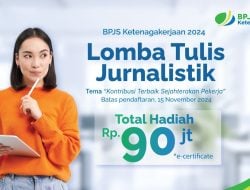 Apresiasi Peran Jurnalis, BPJS Ketenagakerjaan Kembali Gelar Lomba Menulis Berhadiah Total Rp90 Juta